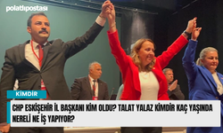 CHP Eskişehir İl Başkanı kim oldu? Talat Yalaz kimdir kaç yaşında nereli ne iş yapıyor?