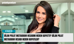 Dilan Polat Instagram hesabını neden kapattı? Dilan Polat Instagram hesabı neden kapatıldı?