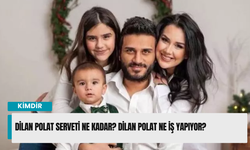 Dilan Polat serveti ne kadar? Dilan Polat ne iş yapıyor?