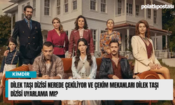 Dilek Taşı dizisi nerede çekiliyor ve çekim mekanları Dilek Taşı dizisi uyarlama mı?