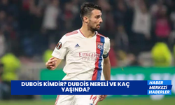 Dubois Kimdir? Dubois Nereli ve Kaç Yaşında?