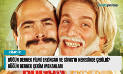 Düğün Dernek filmi Erzincan ve Sivas'ın neresinde çekildi? Düğün Dernek çekim mekanları