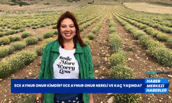 Ece Aynur Onur Kimdir? Ece Aynur Onur Nereli ve Kaç Yaşında?