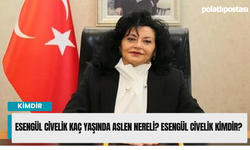 Esengül Civelik kaç yaşında aslen nereli? Esengül Civelik kimdir?