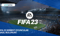 FIFA 23 Serbest Oyuncular Nasıl Bulunur? Sözleşmesi Bitecek En İyi Oyuncular!