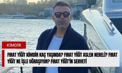 Fırat Yiğit kimdir kaç yaşında? Fırat Yiğit aslen nereli? Fırat Yiğit ne işle uğraşıyor? Fırat Yiğit'in serveti