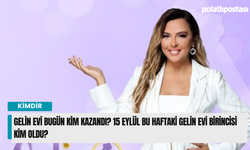 Gelin Evi bugün kim kazandı? 15 Eylül Bu haftaki Gelin Evi birincisi kim oldu?