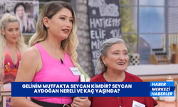 Gelinim Mutfakta Seycan Kimdir? Seycan Aydoğan Nereli ve Kaç Yaşında?