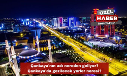 Çankaya'nın adı nereden geliyor? Çankaya'da gezilecek yerler neresi?