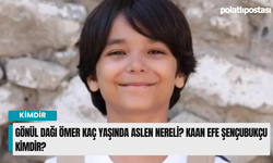 Gönül Dağı Ömer kaç yaşlarında aslen nereli? Kaan Efe Şençubukçu kimdir?