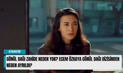 Gönül Dağı Zahide neden yok? Ecem Özkaya Gönül Dağı dizisinden neden ayrıldı?