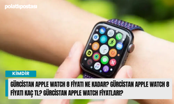 Gürcistan Apple Watch 8 Fiyatı Ne Kadar? Gürcistan Apple Watch 8 Fiyatı Kaç TL? Gürcistan Apple Watch Fiyatları?