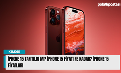 iPhone 15 tanıtıldı mı? iPhone 15 fiyatı ne kadar? iPhone 15 fiyatları