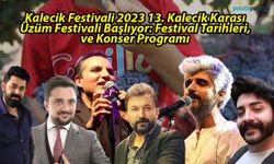 Kalecik Festivali 2023 13. Kalecik Karası Üzüm Festivali Başlıyor: Festival Tarihleri, ve Konser Programı