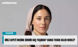 Kirli Sepeti Medine Kimdir gerçek adı? Cansu Tosun Aslen Kaç Yaşında nereli oynadığı diziler?