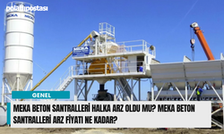 Meka Beton Santralleri Halka Arz Oldu Mu? Meka Beton Santralleri Arz Fiyatı Ne Kadar?