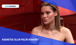 Kısmetse Olur Pelin Kimdir? Kısmetse Olur Pelin Nereli ve Kaç Yaşında?