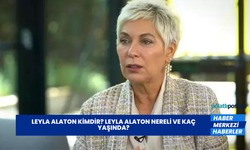 Leyla Alaton Kimdir? Leyla Alaton Nereli ve Kaç Yaşında?