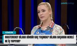 Masterchef Dilara Kimdir Kaç Yaşında? Dilara Başaran Nereli Ne İş Yapıyor?