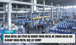 Mega Metal Arz Fiyatı Ne Kadar? Mega Metal Ne Zaman Halka Arz Olacak? Mega Metal Kaç Lot verir?