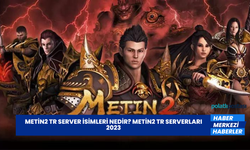 Metin2 TR Server İsimleri Nedir? Metin2 TR Serverları 2023