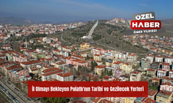 İl Olmayı Bekleyen Polatlı'nın Tarihi ve Gezilecek Yerleri