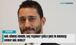 Nail Gönenli kimdir, kaç yaşında nereli? Çağla Şıkel'ın arkadaşı Avukat Nail'den ayrıldı mı?