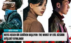 Nefes Kesen Bir Serüven Başlıyor: The Worst Of Evil Dizsinin Afişleri Yayınlandı!