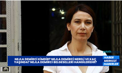 Nejla Demirci Kimdir? Nejla Demirci Nereli ve Kaç Yaşında? Nejla Demirci Belgeselleri Hangileridir?