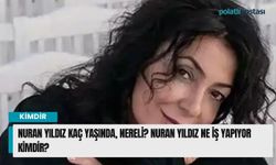 Nuran Yıldız kaç yaşında, nereli? Nuran Yıldız ne iş yapıyor kimdir?