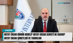 Oktay Ercan kimdir nereli? Oktay Ercan serveti ne kadar? Oktay Ercan şirketleri ve takımları