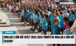 Okullar 3 gün mü tatil? 2023-2024 Türkiye'de okullar 4 gün mü olacak?