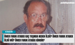 Ömer Faruk Atabek kaç yaşında neden öldü? Ömer Faruk Atabek öldü mü? Ömer Faruk Atabek kimdir?