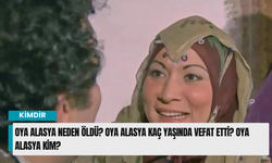 Oya Alasya neden öldü? Oya Alasya kaç yaşında vefat etti? Oya Alasya kim?