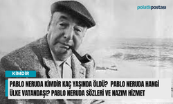 Pablo Neruda kimdir kaç yaşlarında öldü?  Pablo Neruda hangi ülke vatandaşı? Pablo Neruda Sözleri ve Nazım Hizmet