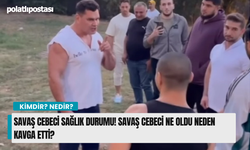 Savaş Cebeci sağlık durumu! Savaş Cebeci ne oldu neden kavga etti?