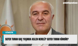 Sefer Turan kaç yaşında aslen nereli? Sefer Turan kimdir?