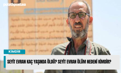 Seyit Evran kaç yaşında öldü? Seyit Evran ölüm nedeni kimdir?