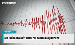 Son Dakika Osmaniye Merkez'de Sabaha Karşı Deprem!