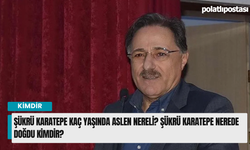 Şükrü Karatepe kaç yaşında aslen nereli? Şükrü Karatepe nerede doğdu kimdir?