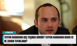 Tayfun Kahraman kaç yaşında kimdir? Tayfun Kahraman neden ve ne zaman tutuklandı?