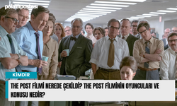 The Post filmi nerede çekildi? The Post filminin oyuncuları ve konusu nedir?