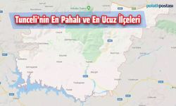 Tunceli'nin En Pahalı ve En Ucuz İlçeleri