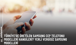 Türkiye’de üretilen Samsung cep telefonu modelleri hangileri? Yerli vergisiz Samsung modelleri
