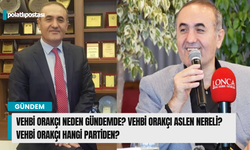 Vehbi Orakçı Neden Gündemde? Vehbi Orakçı Aslen Nereli? Vehbi Orakçı Hangi Partiden?