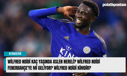 Wilfred Ndidi kaç yaşında aslen nereli? Wilfred Ndidi Fenerbahçe'ye mi geliyor? Wilfred Ndidi kimdir?