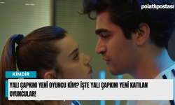 Yalı Çapkını yeni oyuncu kim? İşte Yalı Çapkını yeni katılan oyuncular!