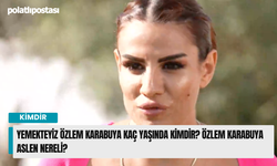 Yemekteyiz Özlem Karabuya kaç yaşında kimdir? Özlem Karabuya aslen nereli?