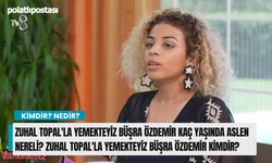 Zuhal Topal'la Yemekteyiz Büşra Özdemir kaç yaşında aslen nereli? Zuhal Topal'la Yemekteyiz Büşra Özdemir kimdir?