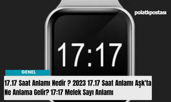 17.17 Saat Anlamı Nedir ? 2023 17.17 Saat Anlamı Aşk'ta Ne Anlama Gelir? 17:17 Melek Sayı Anlamı